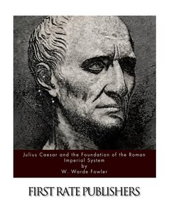 Julius Caesar and the Foundation of the Roman Imperial System