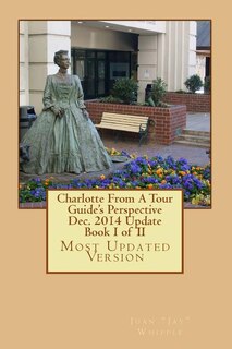 Front cover_Charlotte From A Tour Guide's Perspective Dec. 2014 Update Book I of II