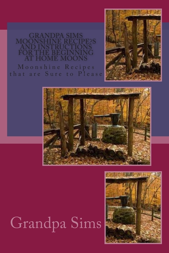 Couverture_Grandpa Sims Moonshine Recipe's and Instructions for the Beginning at Home Moons