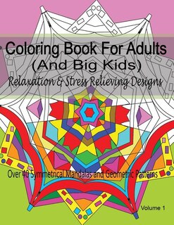 Front cover_Coloring Book For Adults (and Big Kids) Relaxation and Stress Relieving Designs