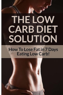 Low Carb Diet - Sarah Brooks: Low Carb Diet Plan For Fat Loss For Life! Fast Acting Low Carb Diet To Lose Weight As Soon As Tomorrow!