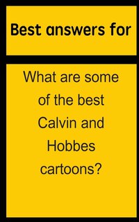 Front cover_Best answers for What are some of the best Calvin and Hobbes cartoons?