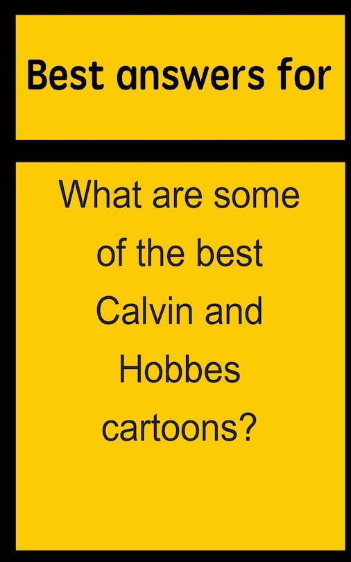Front cover_Best answers for What are some of the best Calvin and Hobbes cartoons?