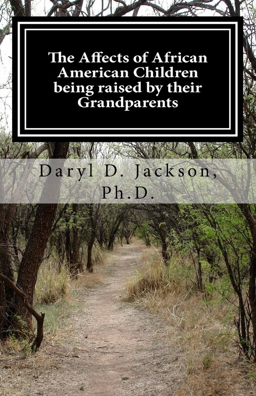 The Affects of African American Children being raised by their Grandparents: They did it just for me