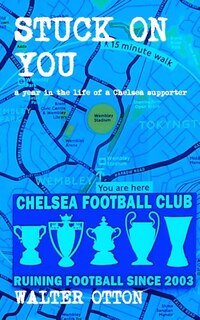 Couverture_Stuck On You - a year in the life of a Chelsea supporter