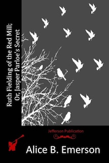 Front cover_Ruth Fielding of the Red Mill; Or, Jasper Parloe's Secret