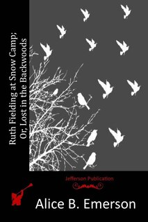 Couverture_Ruth Fielding at Snow Camp; Or, Lost in the Backwoods