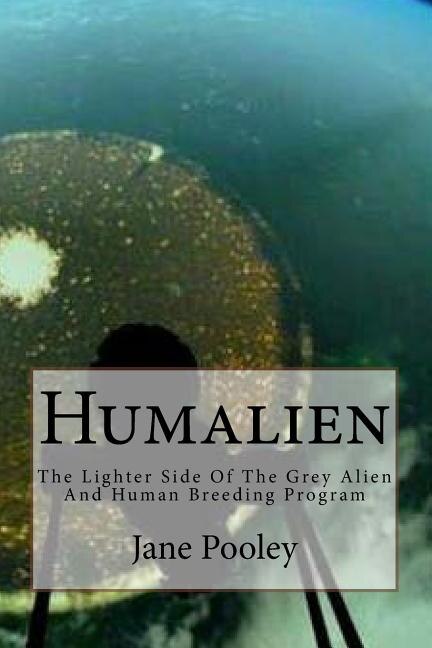 Humalien: The Lighter Side Of The Grey Alien And Human Breeding Program