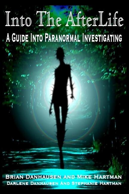Couverture_Into the AfterLife A Guide Into Paranormal Investigating