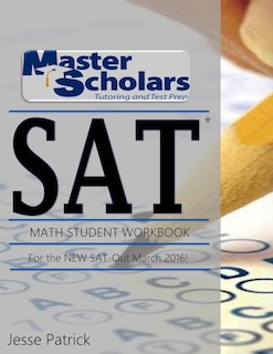 Front cover_Master Scholars SAT Math Student Workbook, For the NEW SAT - Out March 2016