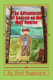 The Adventures of Andrew on the Golf Course: Adventure One Mama Duck