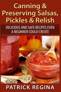 Front cover_Canning & Preserving Salsas, Pickles & Relish