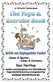 The Yoga & Exercise Book - With An Enjoyable Twist: Jokes & Cartoons in Black and White