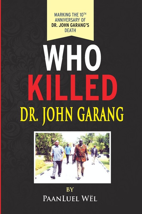 Front cover_Who Killed Dr. John Garang