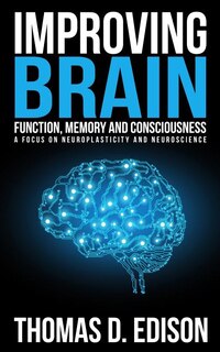 Front cover_Improving Brain Function, Memory and Consciousness