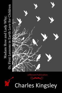Couverture_Madam How and Lady Why; Or, First Lessons in Earth Lore for Children