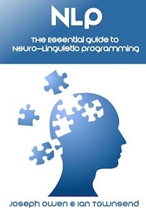 Nlp: The Essential Guide to Neuro-Linguistic Programming: The Essential Guide to Neuro-Linguistic Programming