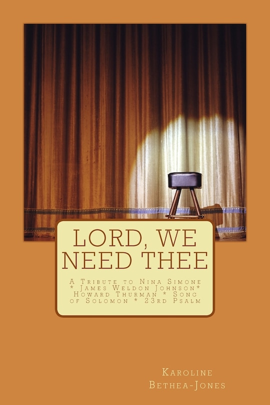 Lord, We Need Thee: A Tribute to Nina Simone * James Weldon * Howard Thurman * Song of Solomon