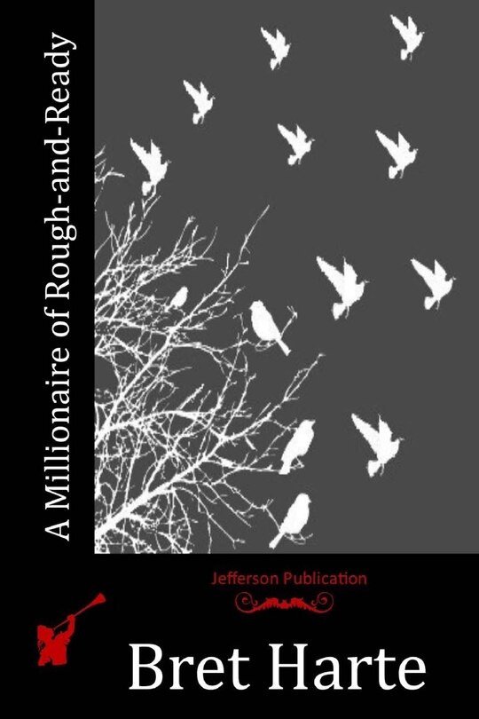 Front cover_A Millionaire of Rough-and-Ready