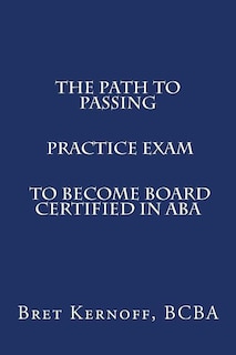 The Path To Passing Practice Exam To Become Board-certified In Aba