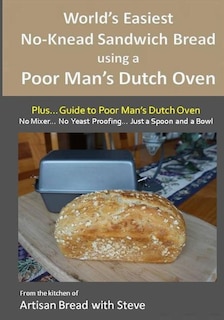 Couverture_World's Easiest No-Knead Sandwich Bread using a Poor Man's Dutch Oven (Plus... Guide to Poor Man's Dutch Ovens)