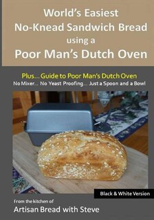 Couverture_World's Easiest No-Knead Sandwich Bread using a Poor Man's Dutch Oven (Plus... Guide to Poor Man's Dutch Ovens) (B&W Version)