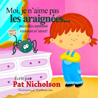 Couverture_Moi, je n'aime pas les araignées... mais elles semblent vraiment m'aimer!