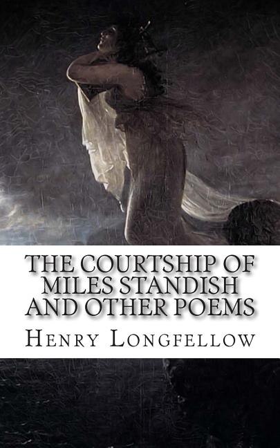Couverture_The Courtship Of Miles Standish And Other Poems