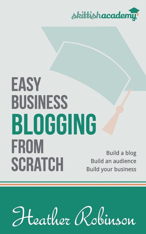 Front cover_Easy Business Blogging from Scratch