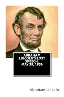 Front cover_Abraham Lincoln's Lost Speech, May 29, 1856