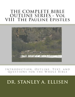 Front cover_THE COMPLETE BIBLE OUTLINE SERIES - Vol VIII The Pauline Epistles