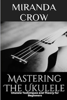 Couverture_Mastering The Ukulele