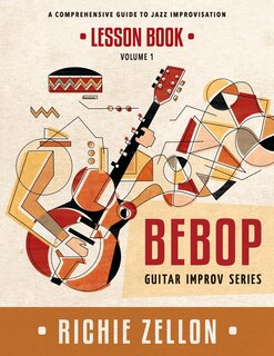 Front cover_The Bebop Guitar Improv Series Vol 1- Lesson Book