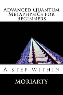 Front cover_Advanced Quantum Metaphysics for Beginners