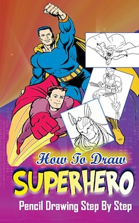 Front cover_How To Draw Superheroes