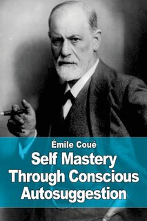 Front cover_Self Mastery Through Conscious Autosuggestion