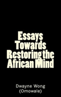 Front cover_Essays Towards Restoring the African Mind