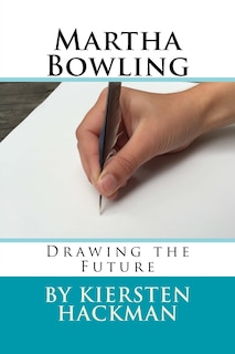 Martha Bowling: Drawing the Future