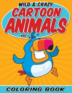 Couverture_Wild & Crazy Cartoon Animals Coloring Book