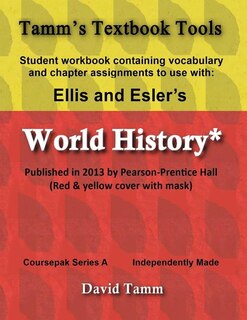 Ellis & Esler's World History (Pearson/Prentice Hall 2013) Student Workbook: Relevant daily assignments tailor-made for the World History text