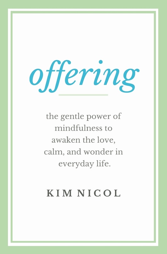 Offering: The Gentle Power of Mindfulness to Awaken the Love, Calm, and Wonder in Everyday Life