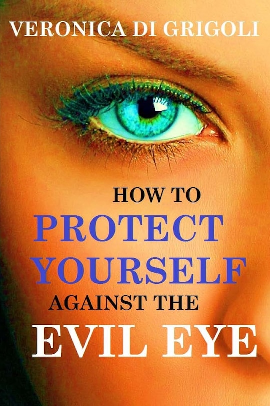 Front cover_How To Protect Yourself Against The Evil Eye
