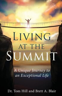 Living at the Summit: A Unique Journey to an Exceptional Life