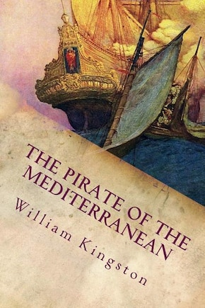 The Pirate of the Mediterranean: A Tale of the Sea