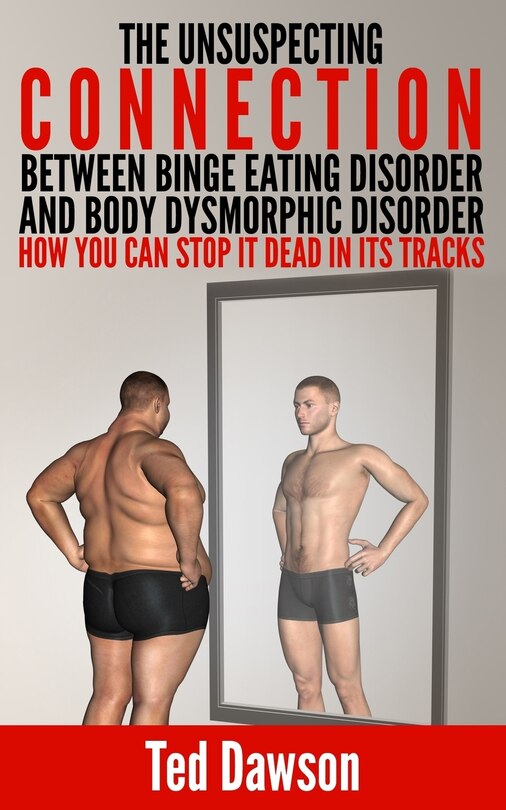 Front cover_The Unsuspecting Connection between Binge Eating Disorder and Body Dysmorphic Disorder