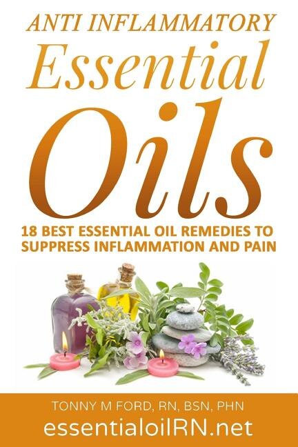 Anti Inflammatory Essential Oils 18 Best Essential Oils For Inflammation Book By Tonny M Ford Rn tp Indigo