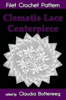 Front cover_Clematis Lace Centerpiece Filet Crochet Pattern