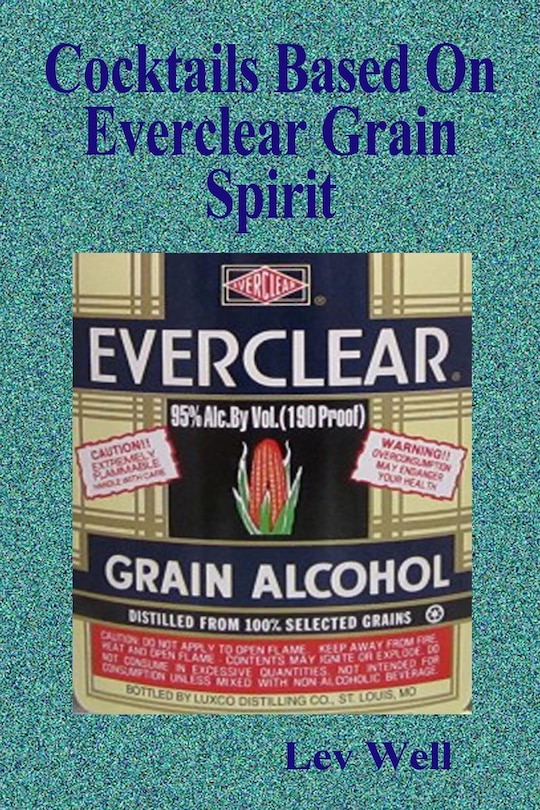 Front cover_Cocktails Based On Everclear Grain Spirit