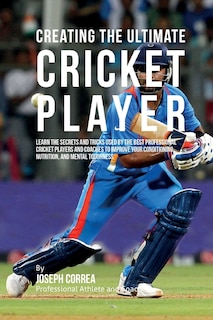 Front cover_Creating the Ultimate Cricket Player