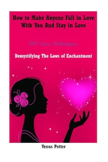 Front cover_How To Make Anyone Fall In Love With You And Stay In Love